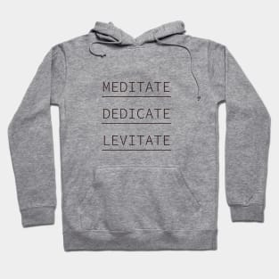 Meditate Dedicate Levitate, Don't Hate Meditate Yoga, Spiritual Gift, Meditation Gift Hoodie